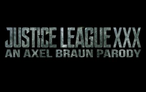 JUST ANNOUCED! Justice League XXX: An Axel Braun Parody