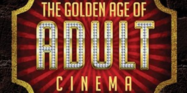 The Golden Age of Adult Cinema